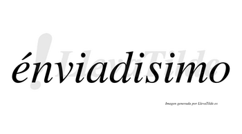 Énviadisimo  lleva tilde con vocal tónica en la «e»