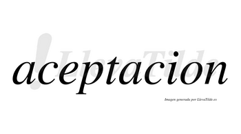 Aceptacion no lleva tilde con vocal tónica en la segunda «a»