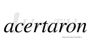 Acertaron no lleva tilde con vocal tónica en la segunda «a»