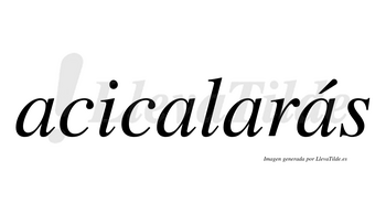 Acicalarás  lleva tilde con vocal tónica en la cuarta «a»