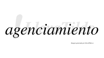 Agenciamiento no lleva tilde con vocal tónica en la segunda «e»