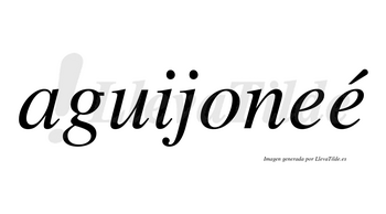 Aguijoneé  lleva tilde con vocal tónica en la segunda «e»