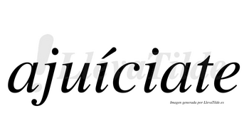 Ajuíciate  lleva tilde con vocal tónica en la primera «i»