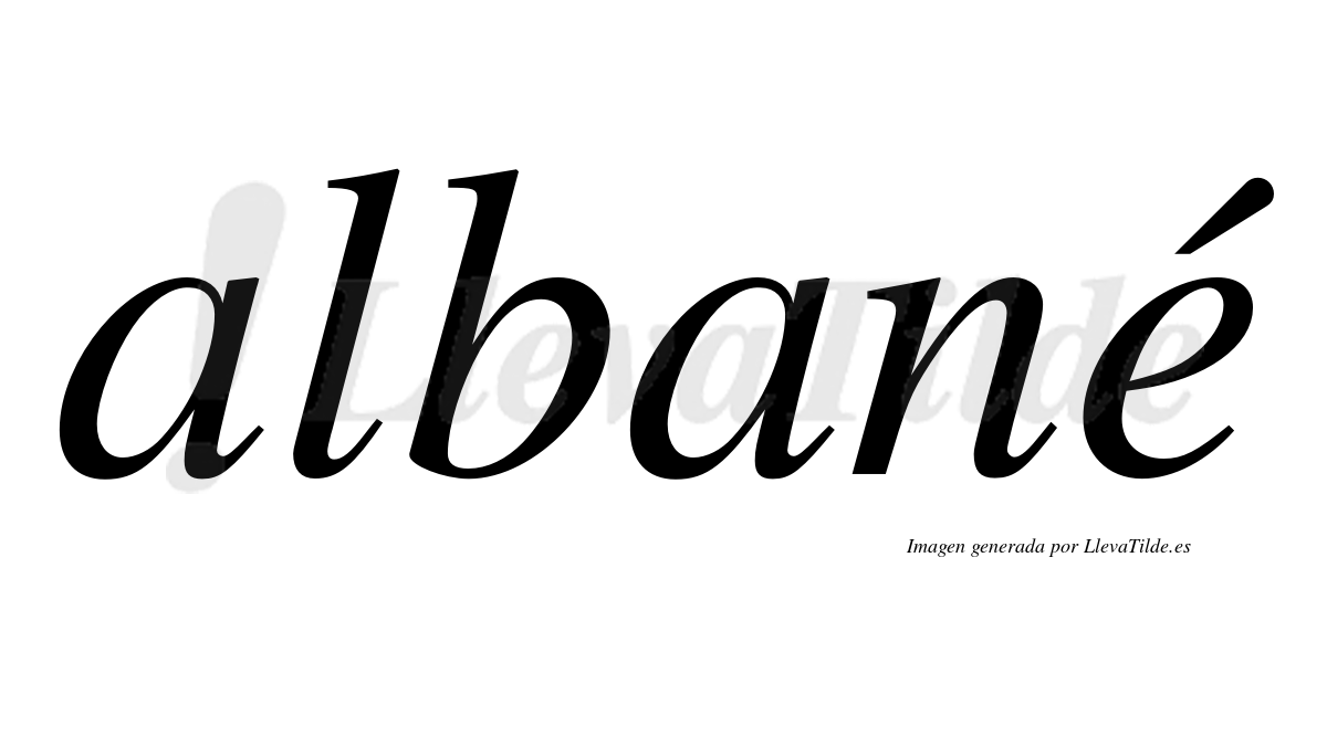 Albané  lleva tilde con vocal tónica en la "e"