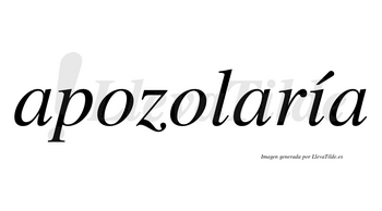 Apozolaría  lleva tilde con vocal tónica en la «i»