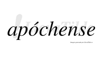 Apóchense  lleva tilde con vocal tónica en la «o»