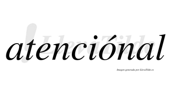Atenciónal lleva tilde con vocal tónica en la «o»