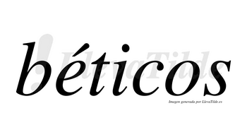 Béticos  lleva tilde con vocal tónica en la «e»