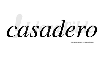 Casadero no lleva tilde con vocal tónica en la «e»