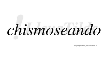 Chismoseando  no lleva tilde con vocal tónica en la «a»