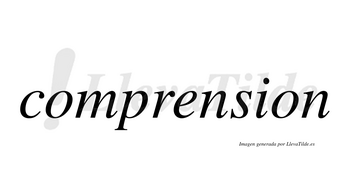 Comprension no lleva tilde con vocal tónica en la «e»
