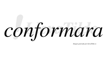 Conformara no lleva tilde con vocal tónica en la primera «a»