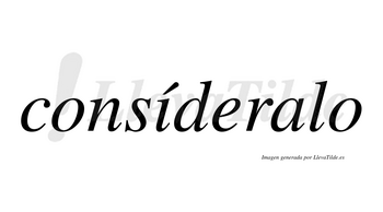 Consíderalo lleva tilde con vocal tónica en la «i»