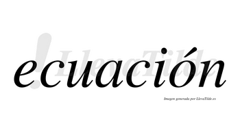 Ecuación  lleva tilde con vocal tónica en la «o»