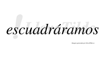 Escuadráramos  lleva tilde con vocal tónica en la segunda «a»