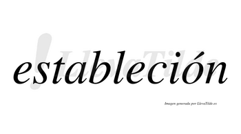 Estableción lleva tilde con vocal tónica en la «o»