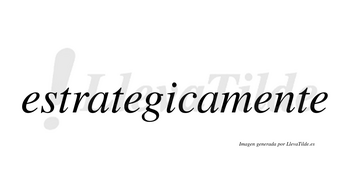 Estrategicamente no lleva tilde con vocal tónica en la tercera «e»