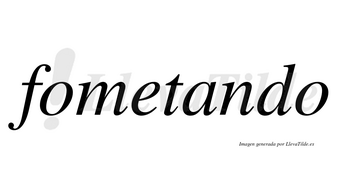 Fometando no lleva tilde con vocal tónica en la «a»