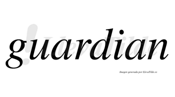 Guardian  no lleva tilde con vocal tónica en la primera «a»