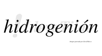 Hidrogenión  lleva tilde con vocal tónica en la segunda «o»