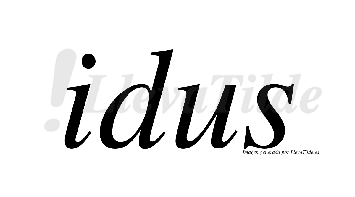 ¿Lleva tilde idus? | LlevaTilde.es