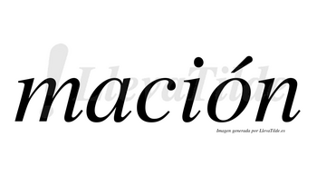 Mación  lleva tilde con vocal tónica en la «o»