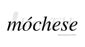 Móchese lleva tilde con vocal tónica en la «o»