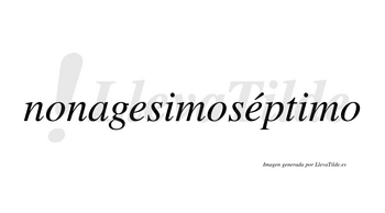 Nonagesimoséptimo  lleva tilde con vocal tónica en la segunda «e»