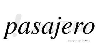 Pasajero  no lleva tilde con vocal tónica en la «e»