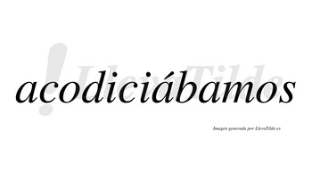 Acodiciábamos  lleva tilde con vocal tónica en la segunda «a»