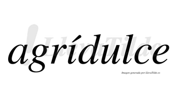 Agrídulce lleva tilde con vocal tónica en la «i»
