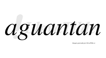 Aguantan  no lleva tilde con vocal tónica en la segunda «a»
