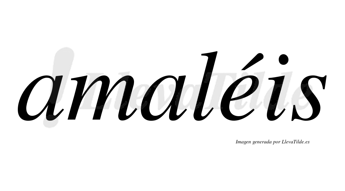 Amaléis  lleva tilde con vocal tónica en la "e"