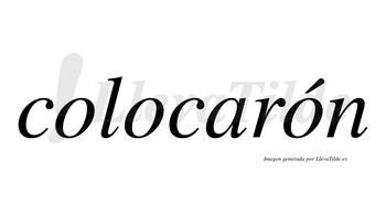 Colocarón lleva tilde con vocal tónica en la tercera «o»