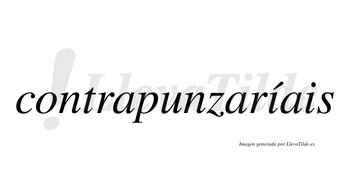 Contrapunzaríais  lleva tilde con vocal tónica en la primera «i»