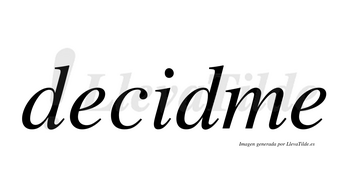 Decidme  no lleva tilde con vocal tónica en la «i»