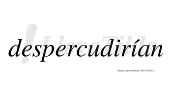 Despercudirían  lleva tilde con vocal tónica en la segunda «i»