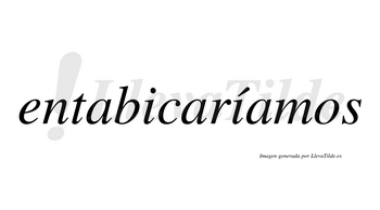 Entabicaríamos  lleva tilde con vocal tónica en la segunda «i»