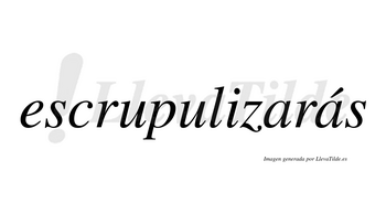 Escrupulizarás  lleva tilde con vocal tónica en la segunda «a»