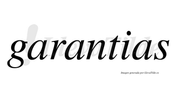 Garantias no lleva tilde con vocal tónica en la segunda «a»