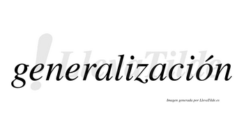 Generalización  lleva tilde con vocal tónica en la «o»