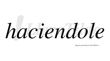 Haciendole no lleva tilde con vocal tónica en la «o»