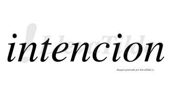 Intencion no lleva tilde con vocal tónica en la «e»