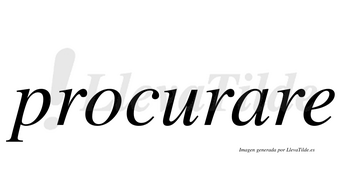Procurare  no lleva tilde con vocal tónica en la «a»
