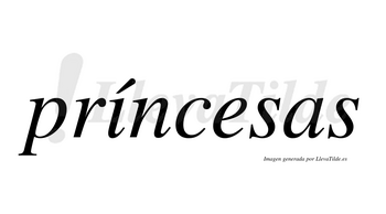 Príncesas lleva tilde con vocal tónica en la «i»