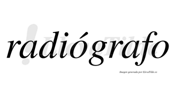 Radiógrafo lleva tilde con vocal tónica en la primera «o»