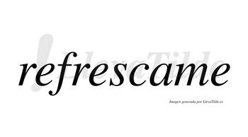Refrescame  no lleva tilde con vocal tónica en la «a»