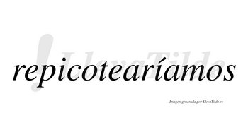 Repicotearíamos  lleva tilde con vocal tónica en la segunda «i»