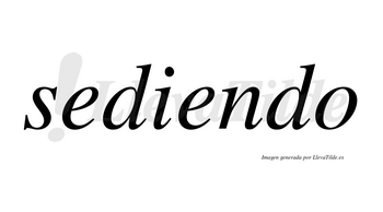 Sediendo  no lleva tilde con vocal tónica en la segunda «e»