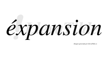 Éxpansion lleva tilde con vocal tónica en la «e»